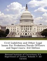 Civil Liabilities and Other Legal Issues for Probation/Parole Officers and Supervisors: 3rd Edition - Scholar's Choice Edition 1249887496 Book Cover