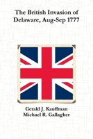 The British Invasion of Delaware, Aug-Sep 1777 1304287165 Book Cover