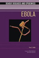Ebola (Deadly Diseases and Epidemics) 0791085058 Book Cover