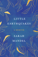 Little Earthquakes: A Memoir 0063270919 Book Cover