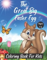 The Great Big Easter Egg Coloring Book for Kids Ages 1-4: Fun To Color And Cut Out! A Great Toddler and Preschool Scissor Skills Building Easter Basket Stuffer B09TGJJQ94 Book Cover