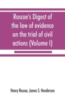 Roscoe's Digest of the law of evidence on the trial of civil actions (Volume I) 9353867673 Book Cover