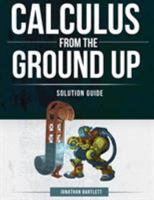 Calculus from the Ground Up Solution Guide 1944918159 Book Cover