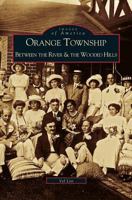 Orange Township: Between the River & the Wooded Hills 073850730X Book Cover