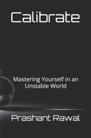 Calibrate: Mastering Yourself in an Unstable World B0GTHDYMT9 Book Cover