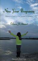 Nine Year Pregnancy: Waiting on God--Our Journey of Adoption 146271305X Book Cover