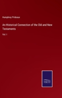 An Historical Connection of the Old and New Testaments: Vol. I 3375131623 Book Cover