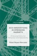 Eco-Innovations in Emerging Markets: Analyzing Consumer Behaviour and Adaptability 1137587415 Book Cover