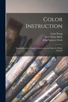 Suggestions for a course of instruction in color for public schools 1015344666 Book Cover