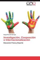 Investigacion, Coopeacion E Internacionalizacion 3848473917 Book Cover