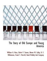 Story of Old Europe & Young America 1437321291 Book Cover