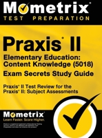 Praxis II Elementary Education: Content Knowledge (5018) Exam Secrets: Praxis II Test Review for the Praxis II: Subject Assessments 1516708253 Book Cover