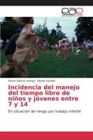 Incidencia del Manejo del Tiempo Libre de Ninos y Jovenes Entre 7 y 14 3639782038 Book Cover