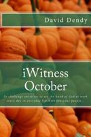 Iwitness October: To Challenge Ourselves to See the Hand of God at Work Every Day in Everyday Life with Everyday People... 1537784331 Book Cover