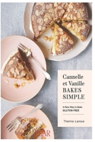Cannelle: Et Vanille Bakes Simple A New Way to Bake Gluten-Free null Book Cover