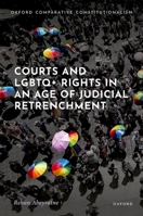 Courts and LGBTQ+ Rights in an Age of Judicial Retrenchment (Oxford Comparative Constitutionalism) 0198888279 Book Cover