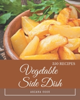 350 Vegetable Side Dish Recipes: Best-ever Vegetable Side Dish Cookbook for Beginners B08D4P9DQR Book Cover