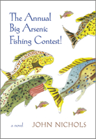 The Annual Big Arsenic Fishing Contest!: A Novel 0826363962 Book Cover