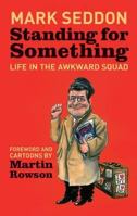 Standing for Something: Life in the Awkward Squad 184954123X Book Cover