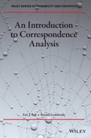 An Introduction to Correspondence Analysis (Wiley Series in Probability and Statistics) 1119041945 Book Cover