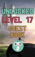 Unlocked Level 17 Guest Book: Happy Seventeen Seventeenth 17th Birthday Gamer Celebration Message Logbook for Visitors Family and Friends to Write in Comments & Best Wishes with and Gift Log (Guestboo 1799238350 Book Cover