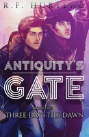 Antiquity's Gate: Three Days Till Dawn 1951027019 Book Cover