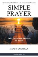 Simple Prayer: Revolutionize Your Prayer Life and Overcome Anxieties 1973634643 Book Cover