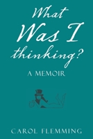 What Was I Thinking? 1665564954 Book Cover