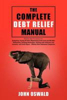 The Complete Debt Relief Manual 1477297561 Book Cover