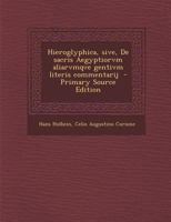 Hieroglyphica, Sive, de Sacris Aegyptiorvm Aliarvmqve Gentivm Literis Commentarij 136299085X Book Cover