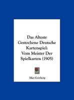 Das Alteste Gestochene Deutsche Kartenspiel: Vom Meister Der Spielkarten (1905) 112043422X Book Cover