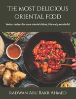 The most delicious oriental food: Various recipes for some oriental dishes, it is really wonderful B0BHTRD8FS Book Cover