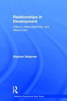 Relationships in Development: Infancy, Intersubjectivity, and Attachment 0415880017 Book Cover