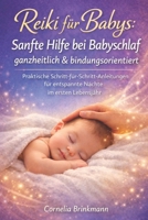 Reiki für Babys: Sanfte Hilfe bei Babyschlaf ganzheitlich & bindungsorientiert: Praktische Schritt-für-Schritt-Anleitungen für entspannte Nächte im ersten Lebensjahr (German Edition) B0GRGQHB2R Book Cover