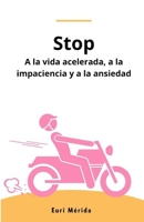 Stop: A la vida acelerada, a la impaciencia y a la ansiedad (Spanish Edition) B0DM7P9B65 Book Cover