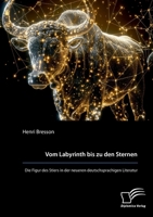 Vom Labyrinth bis zu den Sternen. Die Figur des Stiers in der neueren deutschsprachigen Literatur (German Edition) 3961469873 Book Cover
