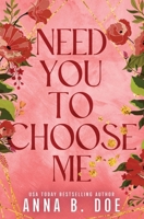 Need You To Choose Me: A single dad surprise pregnancy small town romance (Special Edition) 953851145X Book Cover