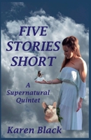 Five Stories Short, A Supernatural Quintet B0G5XSV5H6 Book Cover