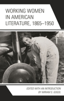 Working Women in American Literature, 1865-1950 1498546803 Book Cover