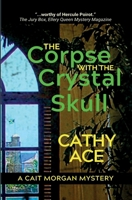 The Corpse with the Crystal Skull (The Cait Morgan Mysteries) 1999223055 Book Cover