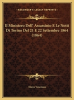 Il Ministero Dell' Assassinio E Le Notti Di Torino Del 21 E 22 Settembre 1864 1149660295 Book Cover