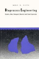 Bioprocess Engineering: Kinetics, Mass Transport, Reactors and Gene Expression 0471035343 Book Cover