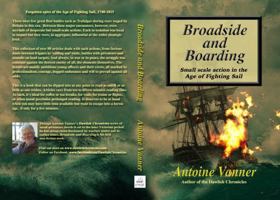 Broadside and Boarding: Small scale action in the Age of Fighting Sail 1943404550 Book Cover