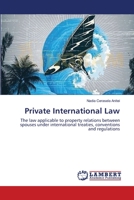 Private International Law: The law applicable to property relations between spouses under international treaties, conventions and regulations 365913631X Book Cover