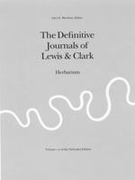 The Journals of the Lewis and Clark Expedition: The Herbarium of the Lewis and Clark Expedition: Vol 1 (Journals of the Lewis and Clark Expedition) 0803280327 Book Cover