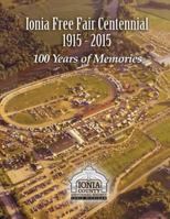 Ionia Free Fair Centennial 1915-2015: 100 Years of Memories 1507745982 Book Cover