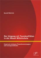 Der Umgang mit Teamkonflikten in der Neuen Mittelschule: Empirisch erhobene Präventionsstrategien und Lösungsmethoden 3842891393 Book Cover