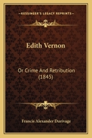 Edith Vernon: Or Crime And Retribution 1144963508 Book Cover