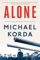 Alone: Britain, Dunkirk, and Defeat into Victory 1631494910 Book Cover