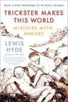 Trickster Makes This World: Mischief, Myth, & Art 0374279284 Book Cover